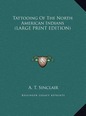 Tattooing of the North American Indians [Large Print] 1169890091 Book Cover