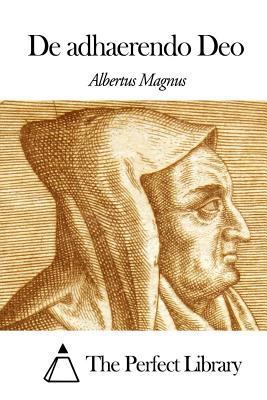 De adhaerendo Deo (Perfect Library) (Latin Edit... [Latin] 1497416116 Book Cover
