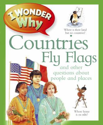 I Wonder Why Countries Fly Flags: And Other Que... 0753467925 Book Cover