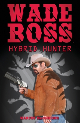 Wade Boss: Hybrid Hunter 0615861741 Book Cover