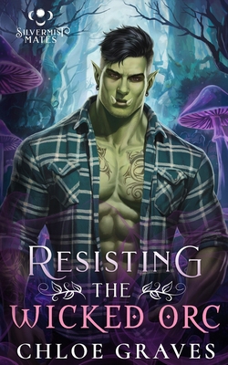 Resisting the Wicked Orc: A Fated Mates Monster... B0F5MN8WSK Book Cover
