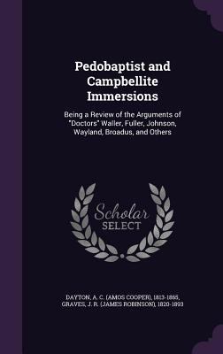 Pedobaptist and Campbellite Immersions: Being a... 1354310861 Book Cover