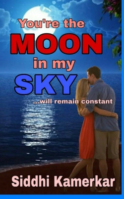 You're the moon in my sky: Will remain constant B08F6QBPPL Book Cover