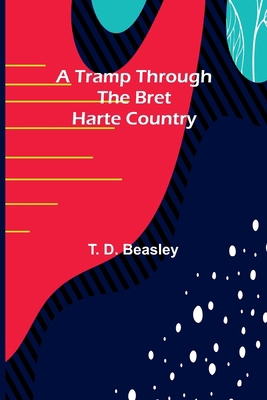 A Tramp Through the Bret Harte Country 9357969306 Book Cover