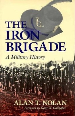 Iron Brigade: A Military History 0253341027 Book Cover