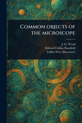 Common Objects of the Microscope 1023446391 Book Cover