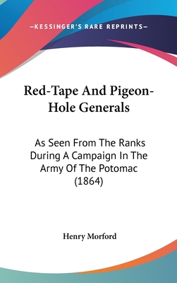 Red-Tape And Pigeon-Hole Generals: As Seen From... 1437245951 Book Cover