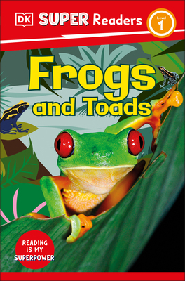 DK Super Readers Level 1 Frogs and Toads 0744072751 Book Cover