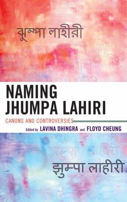 Naming Jhumpa Lahiri: Canons and Controversies 0739169971 Book Cover