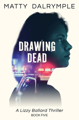 Drawing Dead: A Lizzy Ballard Thriller 1959882198 Book Cover