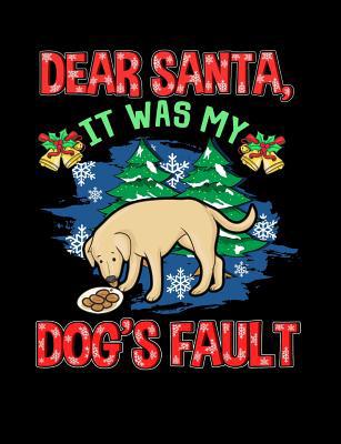 Dear Santa It Was My Dog's Fault: Funny Quotes ... 1073132935 Book Cover