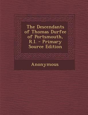 The Descendants of Thomas Durfee of Portsmouth,... 1289489777 Book Cover