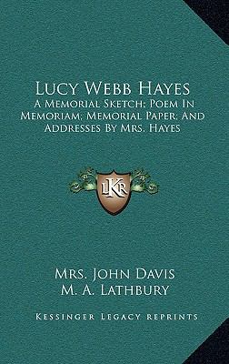 Lucy Webb Hayes: A Memorial Sketch; Poem in Mem... 116382934X Book Cover