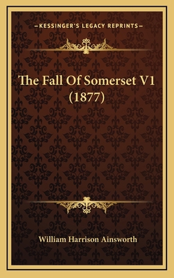 The Fall of Somerset V1 (1877) 1164327895 Book Cover