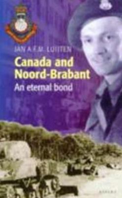 Canada and Noord_Brabant: An eternal bond 9059110714 Book Cover