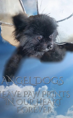 Angel Dogs in Heaven: Angel Dogs leave paw prin... 0464215765 Book Cover