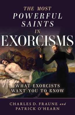 The Most Powerful Saints in Exorcisms: What Exo... B0DSHG1D22 Book Cover