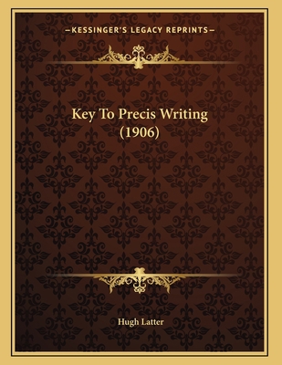 Key To Precis Writing (1906) 1165643715 Book Cover