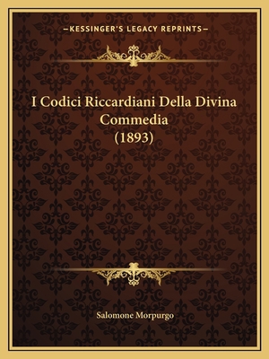 I Codici Riccardiani Della Divina Commedia (1893) 1164678353 Book Cover