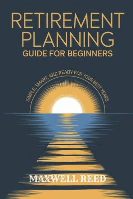 Retirement Planning Guide for Beginners: Simple... B0DJH7PR62 Book Cover