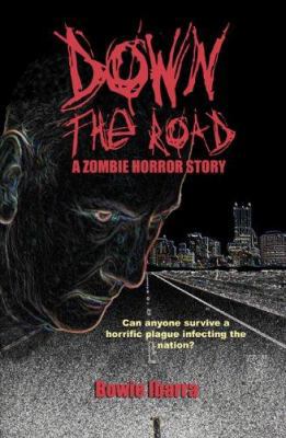 Down the Road: A Zombie Horror Story 0976555980 Book Cover