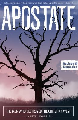 Apostate: The Men Who Destroyed the Christian West 0998444049 Book Cover