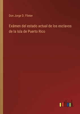 Exámen del estado actual de los esclavos de la ... [Spanish] 336810800X Book Cover