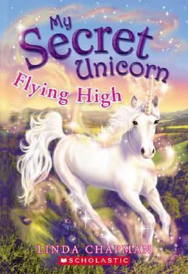 Flying High (My Secret Unicorn) 0439813840 Book Cover
