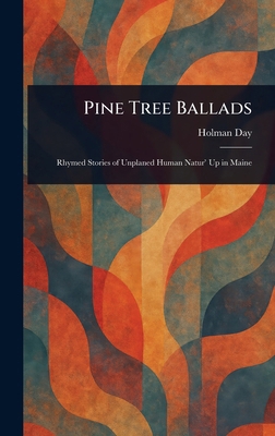 Pine Tree Ballads 1023454726 Book Cover