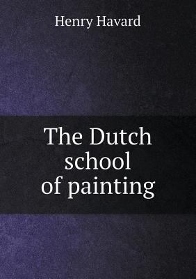 The Dutch School of Painting 5518483813 Book Cover