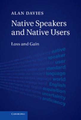 Native Speakers and Native Users: Loss and Gain 0521119278 Book Cover
