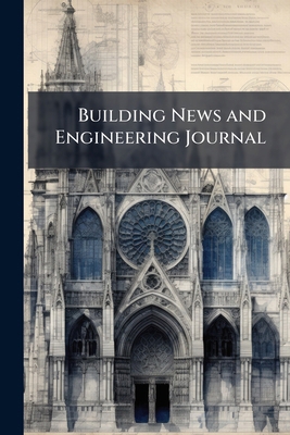 Building News and Engineering Journal: 118 1172760551 Book Cover