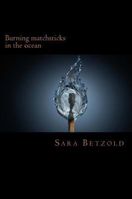 Burning Matchsticks in the Ocean... 1719327688 Book Cover