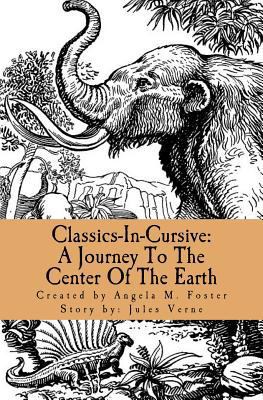 Classics-In-Cursive: A Journey To The Center Of... 1546649166 Book Cover