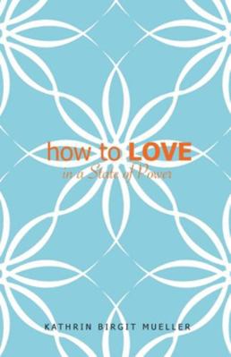 how to LOVE: In a State of Power 3000775692 Book Cover