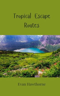 Tropical Escape Routes 1805811347 Book Cover