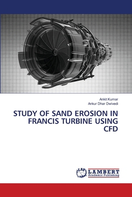Study of Sand Erosion in Francis Turbine Using Cfd 6208119383 Book Cover