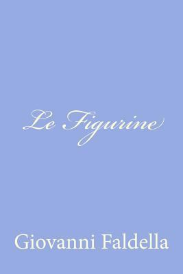 Le Figurine [Italian] 1478316284 Book Cover