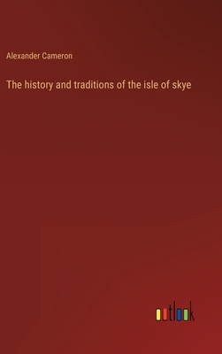 The history and traditions of the isle of skye 3368120972 Book Cover