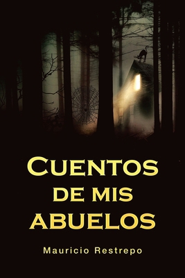 Cuentos De Mis Abuelos [Spanish] 1506533329 Book Cover