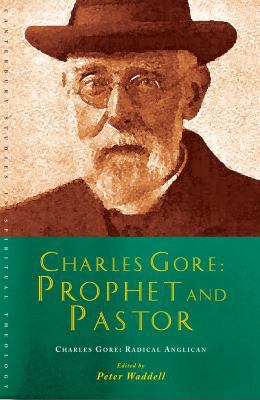 Charles Gore: Radical Anglican: Charles Gore an... 184825654X Book Cover