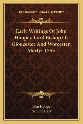 Early Writings Of John Hooper, Lord Bishop Of G... 1163129267 Book Cover