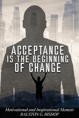 Acceptance Is the Beginning of Change: Motivati... B0CBLHPF52 Book Cover