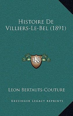 Histoire De Villiers-Le-Bel (1891) [French] 1166817385 Book Cover