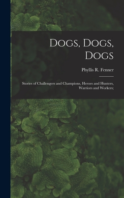 Dogs, Dogs, Dogs; Stories of Challengers and Ch... 1013456807 Book Cover