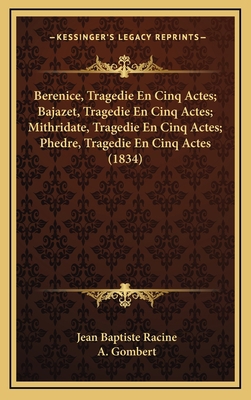 Berenice, Tragedie En Cinq Actes; Bajazet, Trag... [French] 1167122518 Book Cover