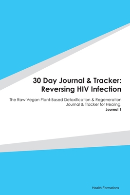 30 Day Journal & Tracker: Reversing HIV Infecti... 1660230764 Book Cover
