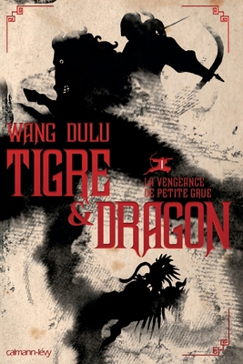 Tigre et dragon, t1: La vengeance de petite grue [French] 2702138403 Book Cover