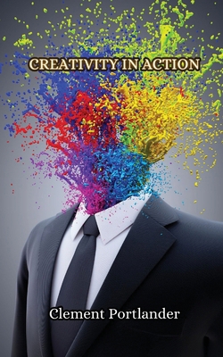 Creativity in Action 9916852588 Book Cover
