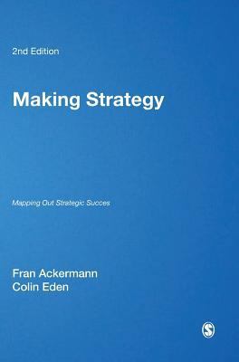Making Strategy: Mapping Out Strategic Success 1849201196 Book Cover